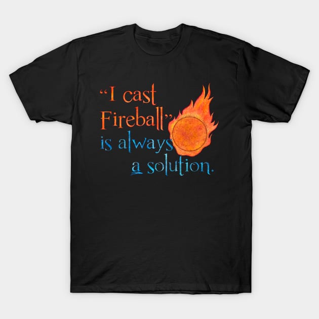 I Cast Fireball Solution T-Shirt by ViolaVixi